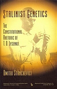 Stalinist Genetics: The Constitutional Rhetoric of T. D. Lysenko (Hardcover)