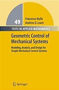 Geometric Control of Mechanical Systems: Modeling, Analysis, and Design for Simple Mechanical Control Systems (Paperback)