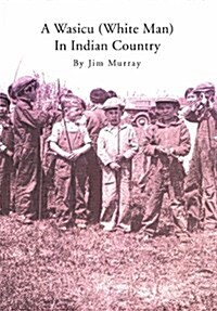 A Wasicu (White Man) in Indian Country (Hardcover)