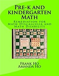 Pre-k and kindergarten Math: Remediation for Math Dyscalculia and Math Disability (Paperback)