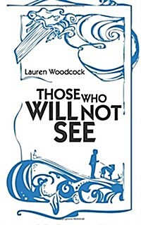 Those Who Will Not See (Paperback)
