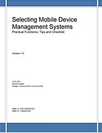 Selecting Mobile Device Management Systems: Practical Functions, Tips and Checklist (Paperback)