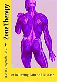 Zone Therapy: Or Relieving Pain and Disease (Paperback)