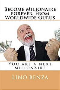 Become Milionaire Forever. from Worldwide Gurus (Paperback, Large Print)
