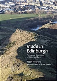 Made in Edinburgh : Poems and Evocations of Holyrood Park (Paperback)