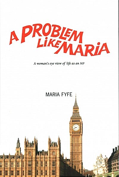 A Problem Like Maria : A Womans Eye View of Life as an MP (Paperback)