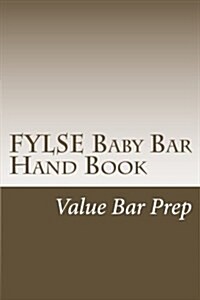 Fylse Baby Bar Hand Book: Pass the Baby Bar with 75% and Above (Paperback)