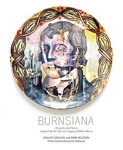 Burnsiana : Artworks and Poems Inspired by the Life and Legacy of Robert Burns (Paperback)