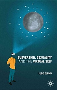 Subversion, Sexuality and the Virtual Self (Hardcover)
