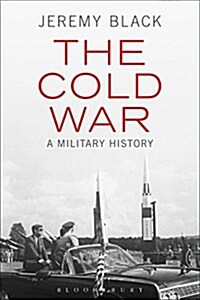 The Cold War : A Military History (Hardcover)