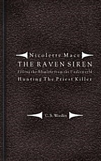 Filling the Afterlife from the Underworld: Hunting the Priest Killer: Case Notes from the Raven Siren (Paperback)