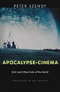 Apocalypse-Cinema: 2012 and Other Ends of the World (Paperback)