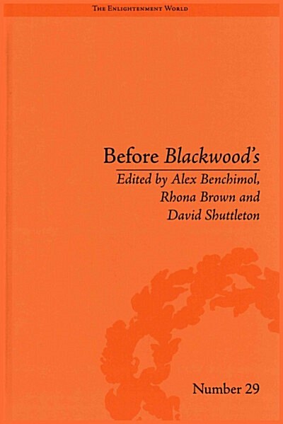 Before Blackwoods : Scottish Journalism in the Age of Enlightenment (Hardcover)