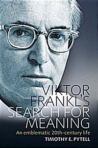 Viktor Frankls Search for Meaning : An Emblematic 20th-Century Life (Hardcover)