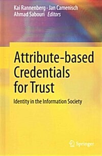 Attribute-Based Credentials for Trust: Identity in the Information Society (Hardcover, 2015)