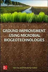 Ground Improvement Using Microbial Biogeotechnologies (Hardcover)