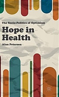 Hope in Health : The Socio-Politics of Optimism (Hardcover)