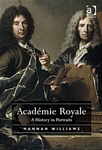 Academie Royale : A History in Portraits (Hardcover, New ed)