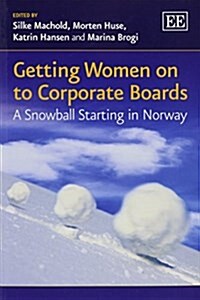 Getting Women on to Corporate Boards : A Snowball Starting in Norway (Paperback)