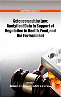 Science and the Law: Analytical Data in Support of Regulation in Health, Food, and the Environment (Hardcover)