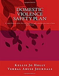 Domestic Violence Safety Plan: A Comprehensive Plan That Will Keep You Safer Whether You Stay or Leave (Paperback)