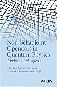 Non-Selfadjoint Operators in Quantum Physics: Mathematical Aspects (Hardcover)