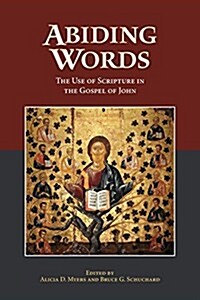 Abiding Words: The Use of Scripture in the Gospel of John (Paperback)