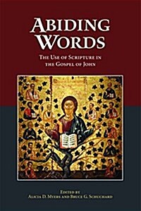 Abiding Words: The Use of Scripture in the Gospel of John (Hardcover)