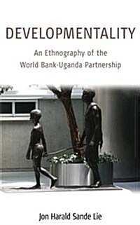 Developmentality : An Ethnography of the World Bank-Uganda Partnership (Hardcover)