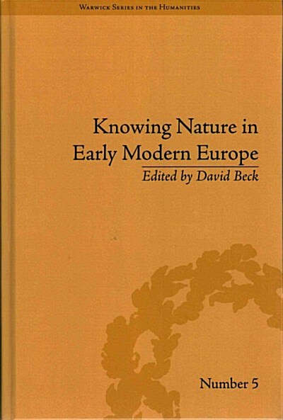 Knowing Nature in Early Modern Europe (Hardcover)