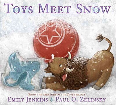 Toys Meet Snow: Being the Wintertime Adventures of a Curious Stuffed Buffalo, a Sensitive Plush Stingray, and a Book-Loving Rubber Bal (Hardcover)