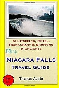 Niagara Falls Travel Guide: Sightseeing, Hotel, Restaurant & Shopping Highlights (Paperback)