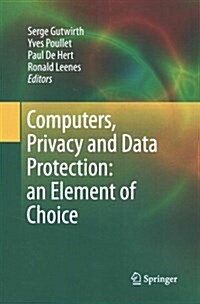 Computers, Privacy and Data Protection: An Element of Choice (Paperback, 2011)