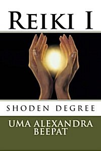 Reiki I: Shoden Training (Paperback)