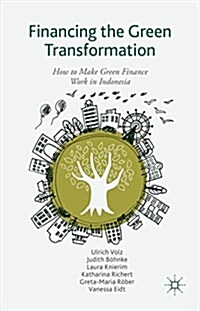 Financing the Green Transformation : How to Make Green Finance Work in Indonesia (Hardcover)