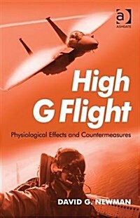 High G Flight : Physiological Effects and Countermeasures (Hardcover, New ed)