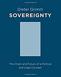 Sovereignty: The Origin and Future of a Political and Legal Concept (Paperback)
