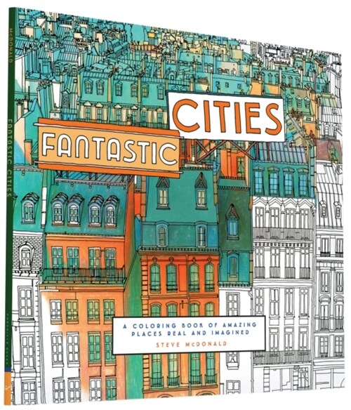 Fantastic Cities: A Coloring Book of Amazing Places Real and Imagined (Adult Coloring Books, City Coloring Books, Coloring Books for Adu (Paperback)