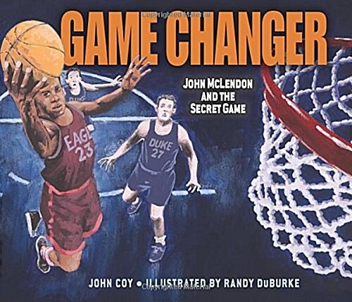 Game Changer: John McLendon and the Secret Game (Hardcover)