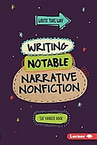 Writing Notable Narrative Nonfiction (Library Binding)