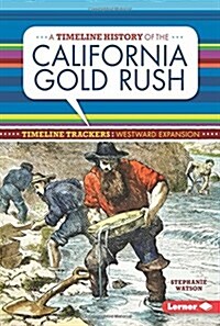 A Timeline History of the California Gold Rush (Library Binding)