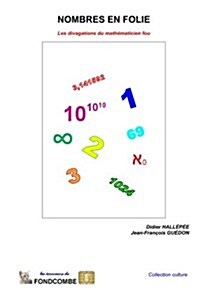 Nombres en folie: Les divagations du math?aticien fou (Paperback)