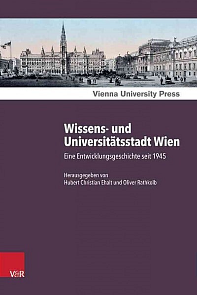 Wissens- Und Universitatsstadt Wien: Eine Entwicklungsgeschichte Seit 1945 (Hardcover)