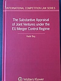 The Substantive Appraisal of Joint Ventures Under the Eu Merger Control Regime (Hardcover)