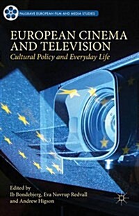 European Cinema and Television : Cultural Policy and Everyday Life (Hardcover)