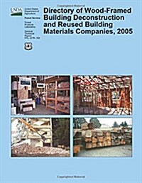 Directory of Wood-Framed Building Deconstruction and Reused Building Materials Companies, 2005 (Paperback)
