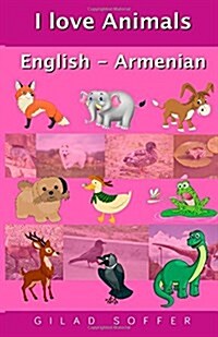 I Love Animals English - Armenian (Paperback)