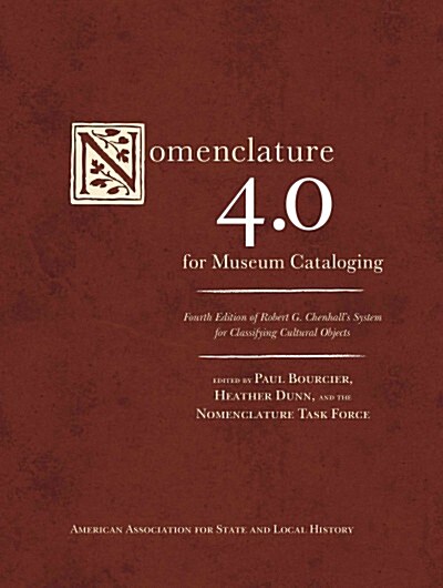 Nomenclature 4.0 for Museum Cataloging: Robert G. Chenhalls System for Classifying Cultural Objects (Hardcover, 4)