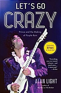 Lets Go Crazy: Prince and the Making of Purple Rain (Paperback)