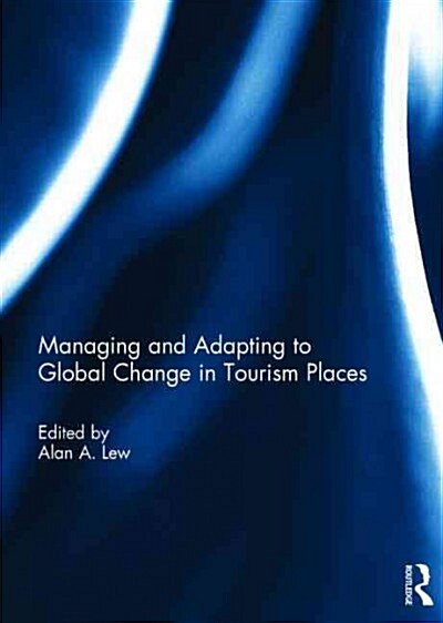 Managing and Adapting to Global Change in Tourism Places (Hardcover)